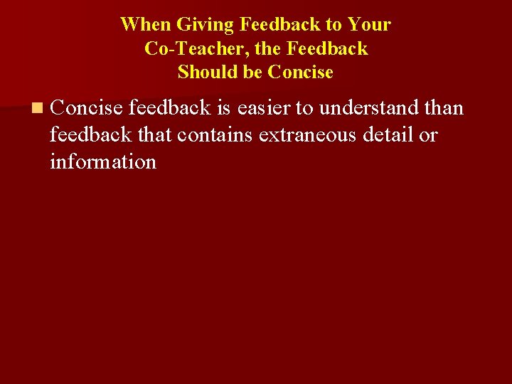 When Giving Feedback to Your Co-Teacher, the Feedback Should be Concise n Concise feedback