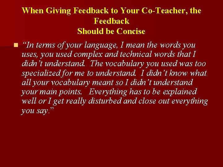 When Giving Feedback to Your Co-Teacher, the Feedback Should be Concise n “In terms