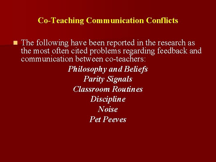 Co-Teaching Communication Conflicts n The following have been reported in the research as the