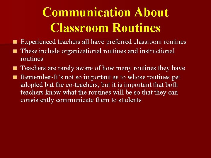 Communication About Classroom Routines n n Experienced teachers all have preferred classroom routines These