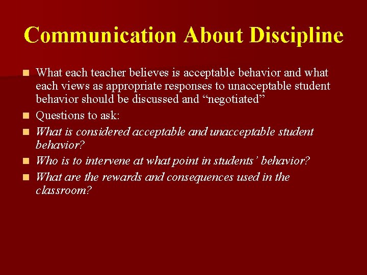 Communication About Discipline n n n What each teacher believes is acceptable behavior and