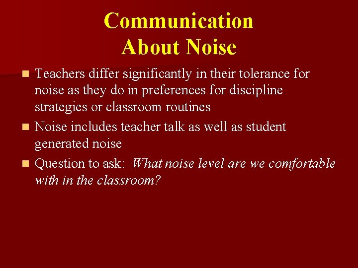 Communication About Noise Teachers differ significantly in their tolerance for noise as they do