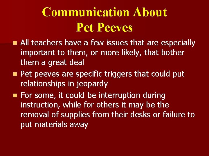 Communication About Peeves All teachers have a few issues that are especially important to