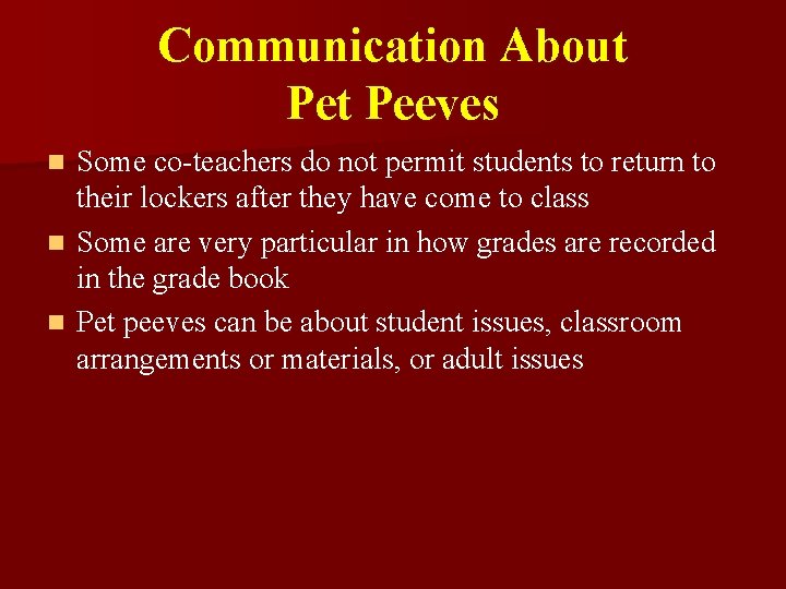 Communication About Peeves Some co-teachers do not permit students to return to their lockers