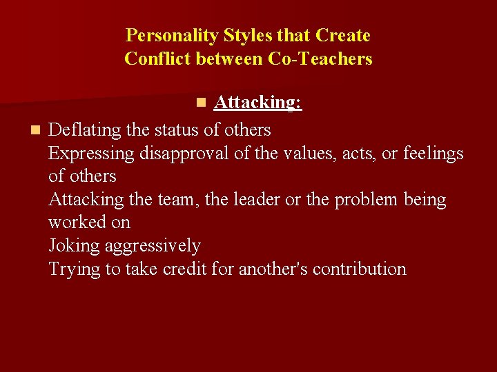 Personality Styles that Create Conflict between Co-Teachers Attacking: n Deflating the status of others