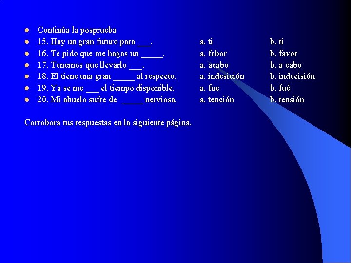 l l l l Continúa la posprueba 15. Hay un gran futuro para ___.