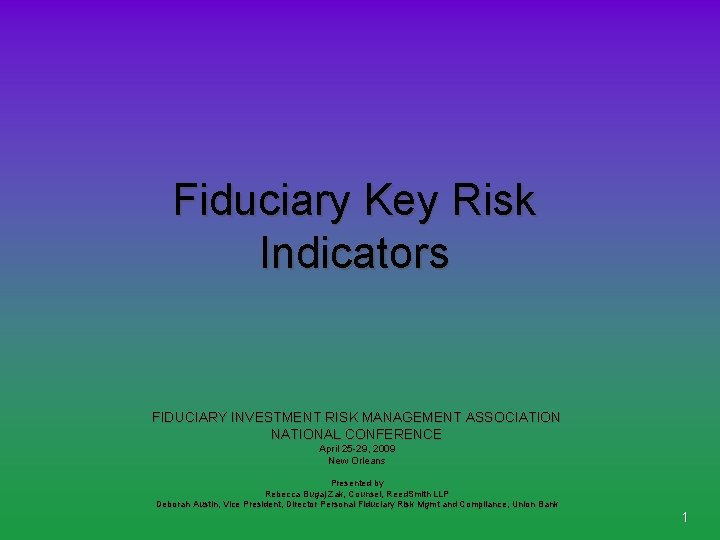 Fiduciary Key Risk Indicators FIDUCIARY INVESTMENT RISK MANAGEMENT ASSOCIATION NATIONAL CONFERENCE April 25 -29,