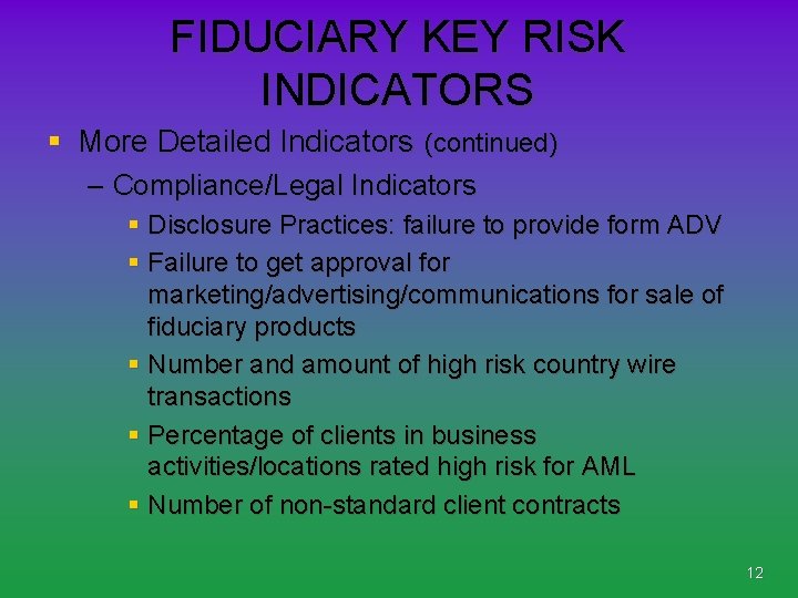 FIDUCIARY KEY RISK INDICATORS § More Detailed Indicators (continued) – Compliance/Legal Indicators § Disclosure