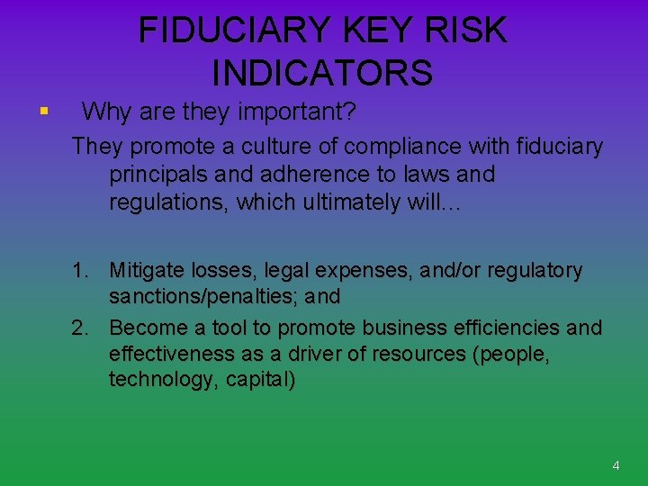 FIDUCIARY KEY RISK INDICATORS § Why are they important? They promote a culture of