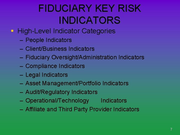 FIDUCIARY KEY RISK INDICATORS § High-Level Indicator Categories – – – – – People