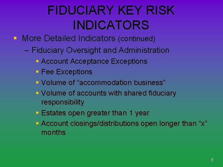 FIDUCIARY KEY RISK INDICATORS § More Detailed Indicators (continued) – Fiduciary Oversight and Administration