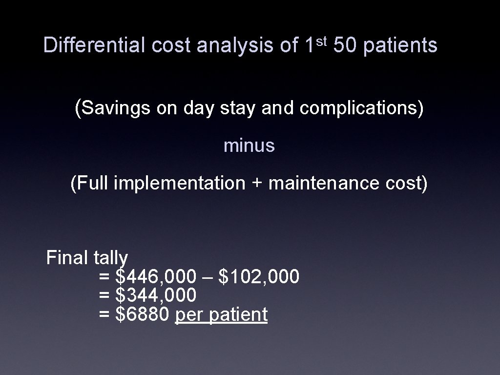 Differential cost analysis of 1 st 50 patients (Savings on day stay and complications) Differential cost analysis of 1 st 50 patients (Savings on day stay and complications)