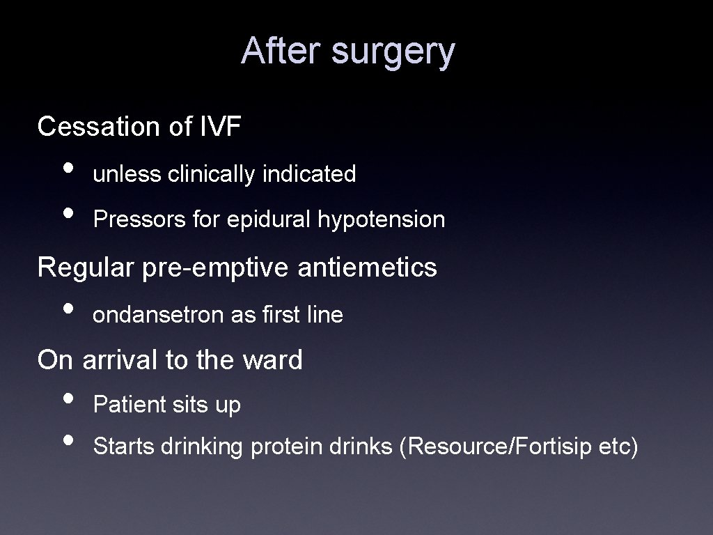 After surgery Cessation of IVF • • unless clinically indicated Pressors for epidural hypotension After surgery Cessation of IVF • • unless clinically indicated Pressors for epidural hypotension