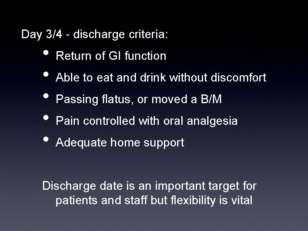 Day 3/4 - discharge criteria: • • • Return of GI function Able to Day 3/4 - discharge criteria: • • • Return of GI function Able to