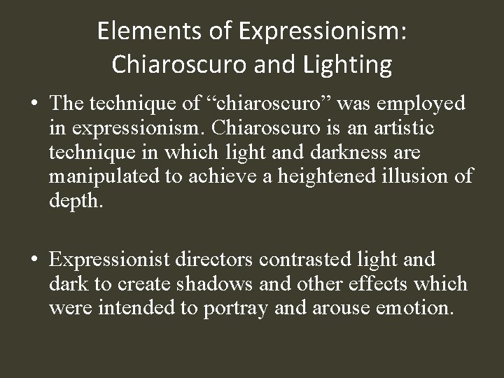 Elements of Expressionism: Chiaroscuro and Lighting • The technique of “chiaroscuro” was employed in