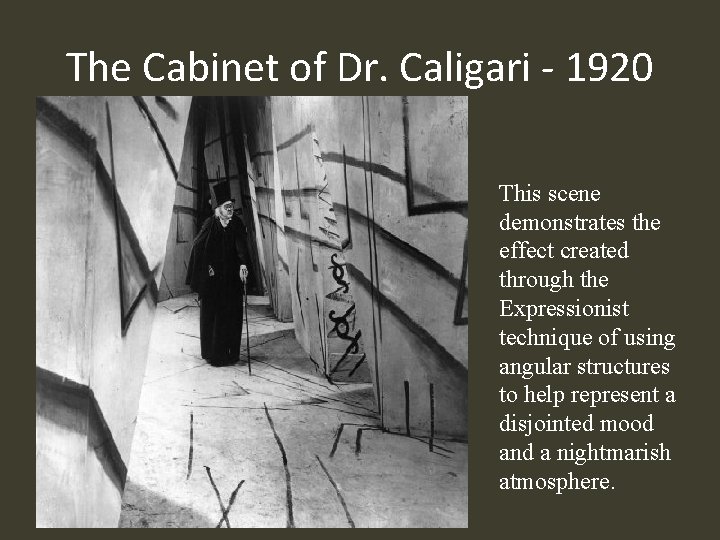 The Cabinet of Dr. Caligari - 1920 This scene demonstrates the effect created through