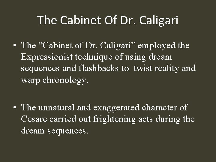 The Cabinet Of Dr. Caligari • The “Cabinet of Dr. Caligari” employed the Expressionist