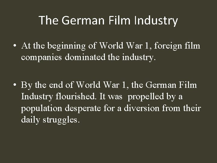 The German Film Industry • At the beginning of World War 1, foreign film