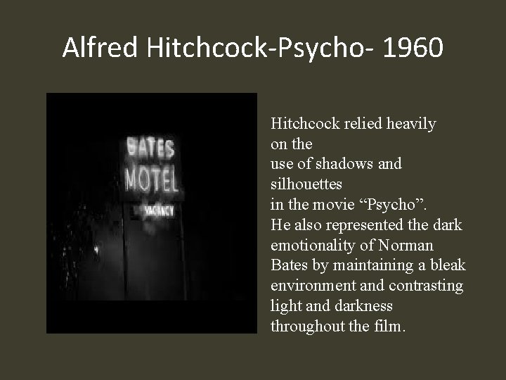 Alfred Hitchcock-Psycho- 1960 Hitchcock relied heavily on the use of shadows and silhouettes in