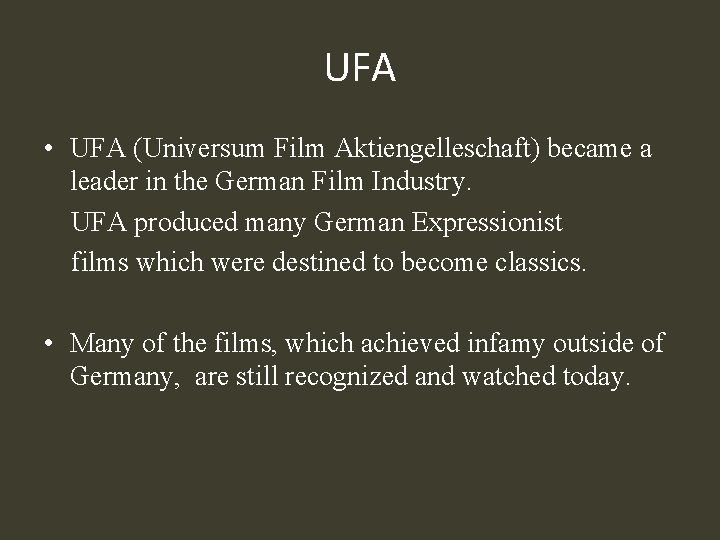 UFA • UFA (Universum Film Aktiengelleschaft) became a leader in the German Film Industry.
