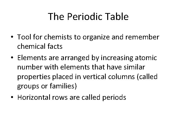 The Periodic Table • Tool for chemists to organize and remember chemical facts •
