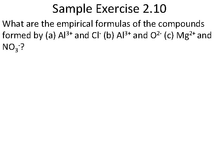 Sample Exercise 2. 10 What are the empirical formulas of the compounds formed by