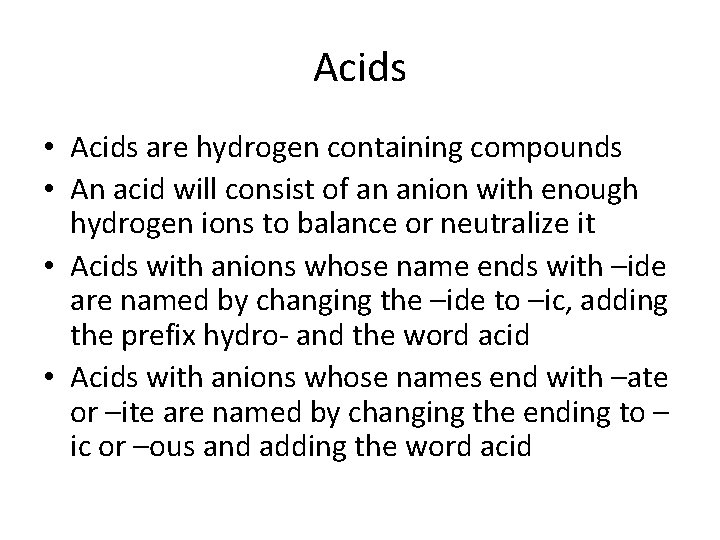 Acids • Acids are hydrogen containing compounds • An acid will consist of an