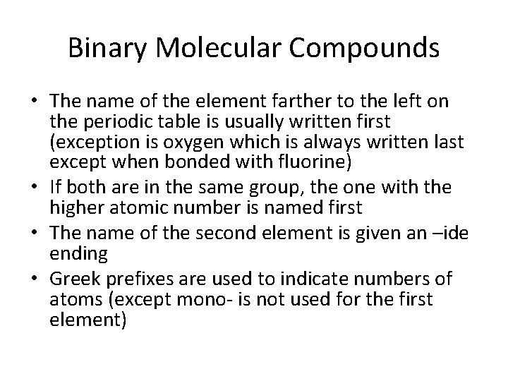 Binary Molecular Compounds • The name of the element farther to the left on