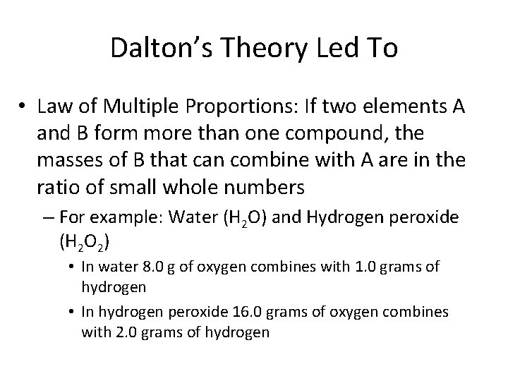 Dalton’s Theory Led To • Law of Multiple Proportions: If two elements A and