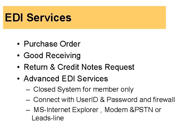 EDI Services • • Purchase Order Good Receiving Return & Credit Notes Request Advanced