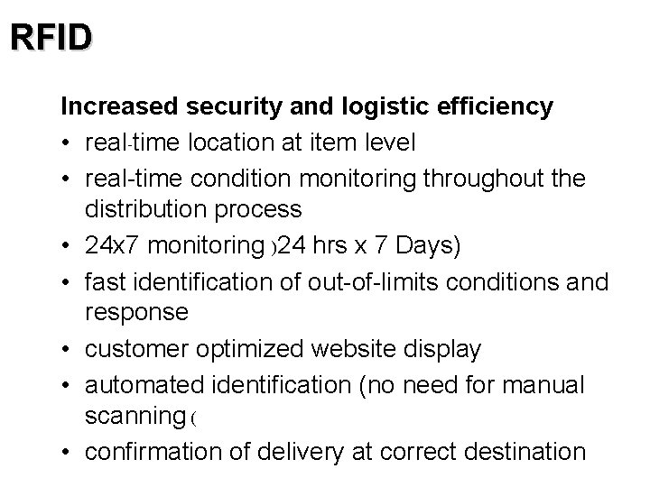 RFID Increased security and logistic efficiency • real-time location at item level • real-time