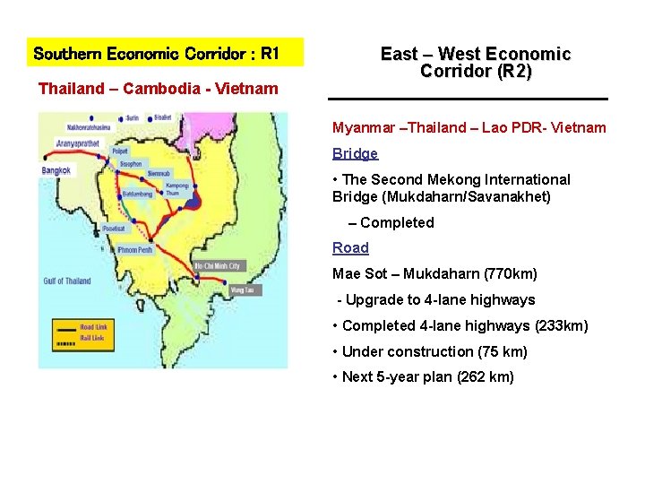 Southern Economic Corridor : R 1 East – West Economic Corridor (R 2) Thailand