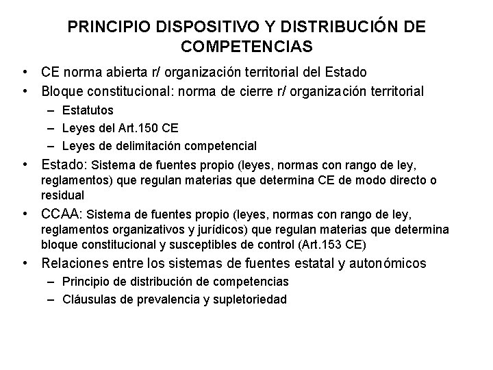 PRINCIPIO DISPOSITIVO Y DISTRIBUCIÓN DE COMPETENCIAS • CE norma abierta r/ organización territorial del