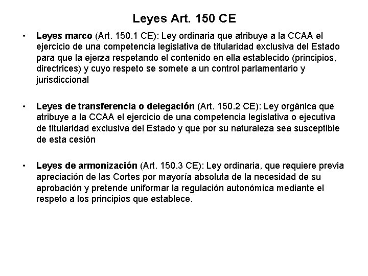 Leyes Art. 150 CE • Leyes marco (Art. 150. 1 CE): Ley ordinaria que