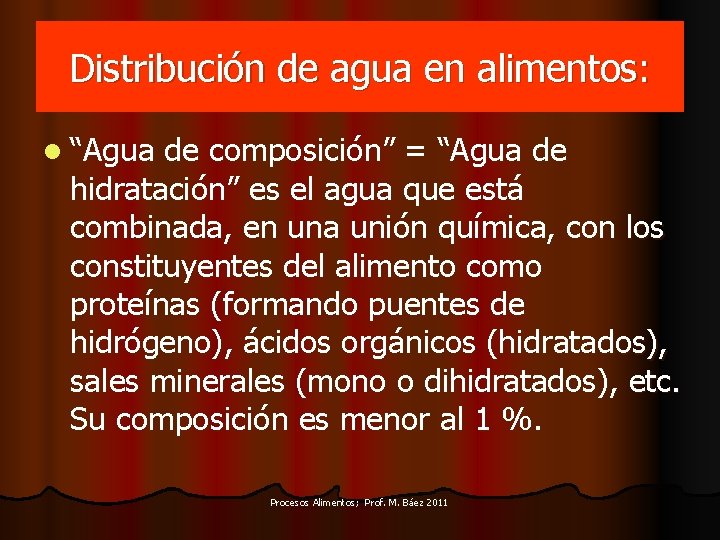 Distribución de agua en alimentos: l “Agua de composición” = “Agua de hidratación” es