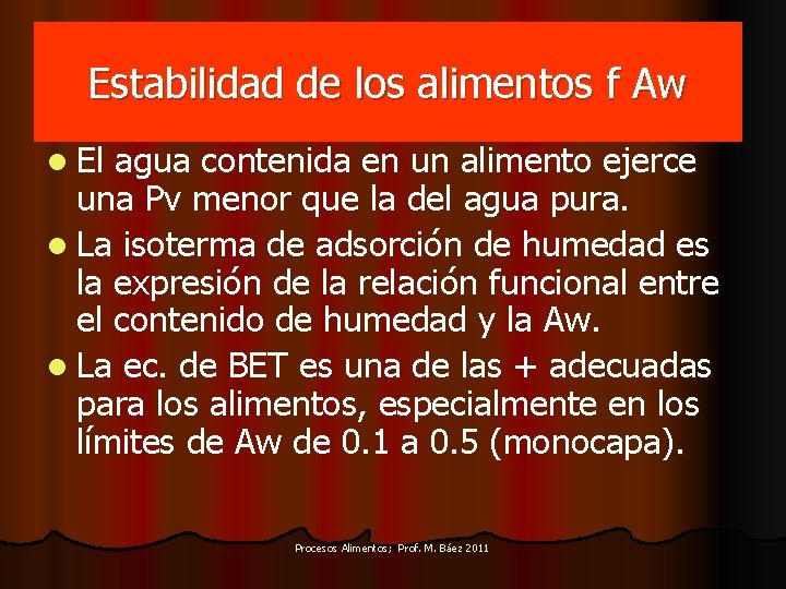 Estabilidad de los alimentos f Aw l El agua contenida en un alimento ejerce