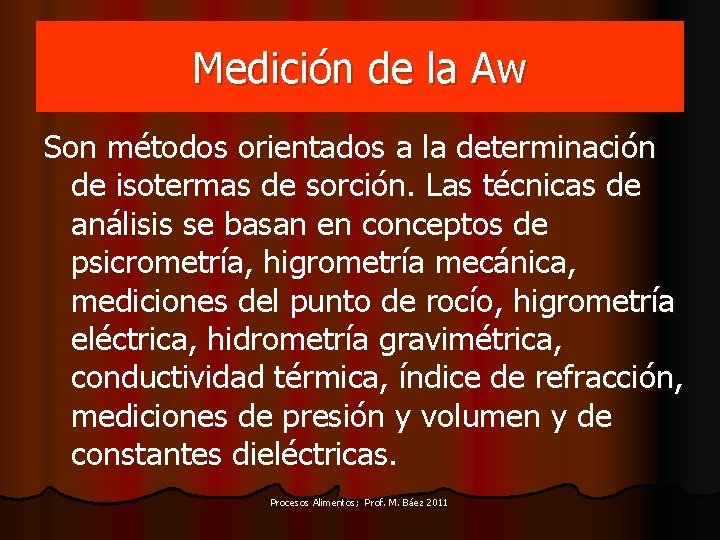 Medición de la Aw Son métodos orientados a la determinación de isotermas de sorción.