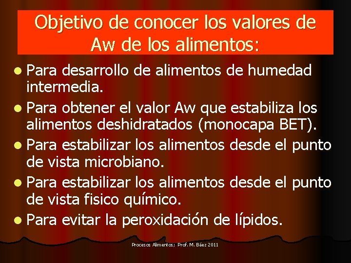 Objetivo de conocer los valores de Aw de los alimentos: l Para desarrollo de