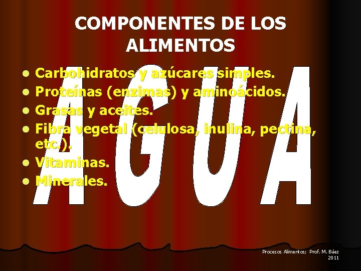 COMPONENTES DE LOS ALIMENTOS l l l Carbohidratos y azúcares simples. Proteínas (enzimas) y