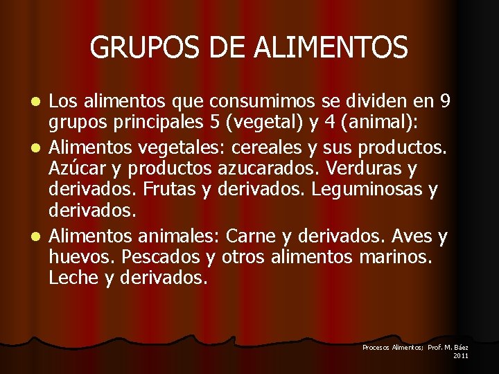 GRUPOS DE ALIMENTOS Los alimentos que consumimos se dividen en 9 grupos principales 5