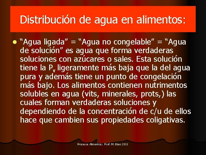 Distribución de agua en alimentos: l “Agua ligada” = “Agua no congelable” = “Agua