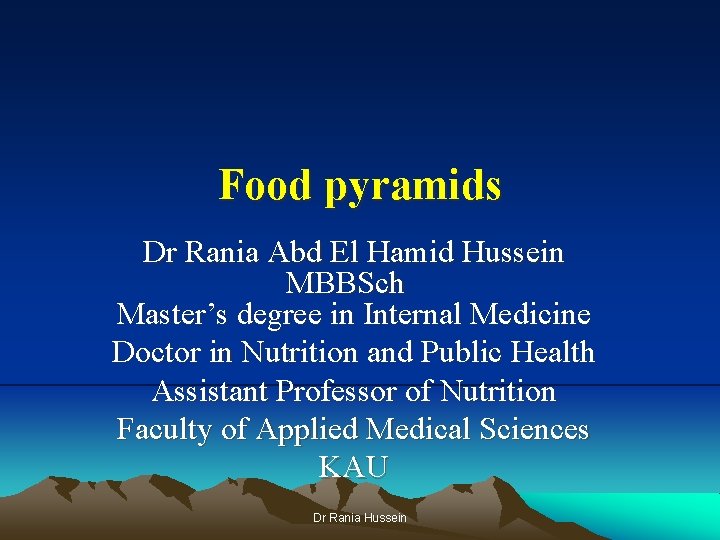 Food pyramids Dr Rania Abd El Hamid Hussein MBBSch Master’s degree in Internal Medicine