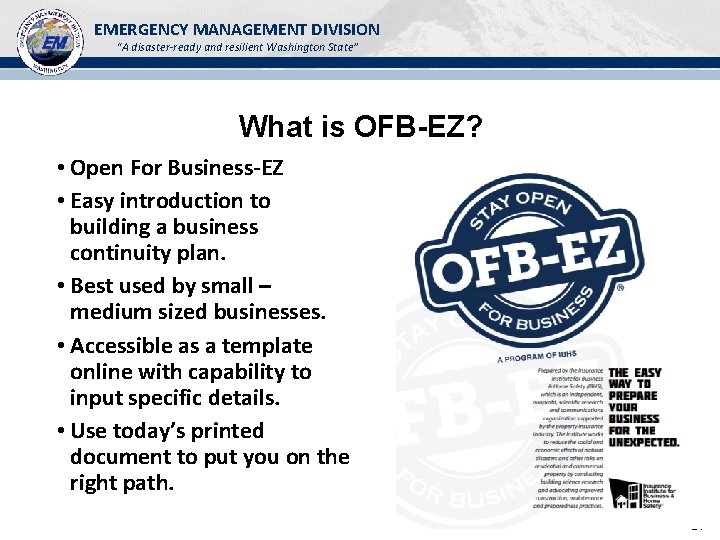 EMERGENCY MANAGEMENT DIVISION “A disaster-ready and resilient Washington State” What is OFB-EZ? • Open EMERGENCY MANAGEMENT DIVISION “A disaster-ready and resilient Washington State” What is OFB-EZ? • Open