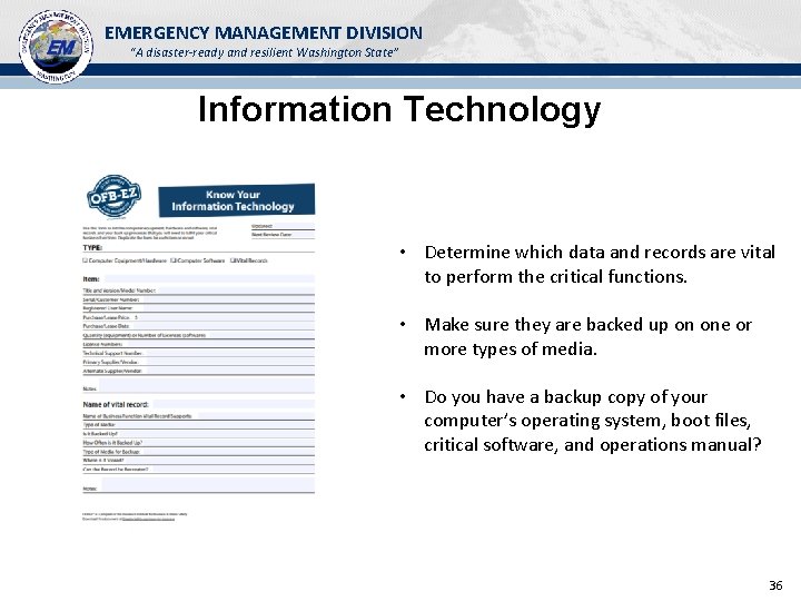 EMERGENCY MANAGEMENT DIVISION “A disaster-ready and resilient Washington State” Information Technology • Determine which