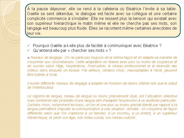 À la pause déjeuner, elle se rend à la cafeteria où Béatrice l’invite à