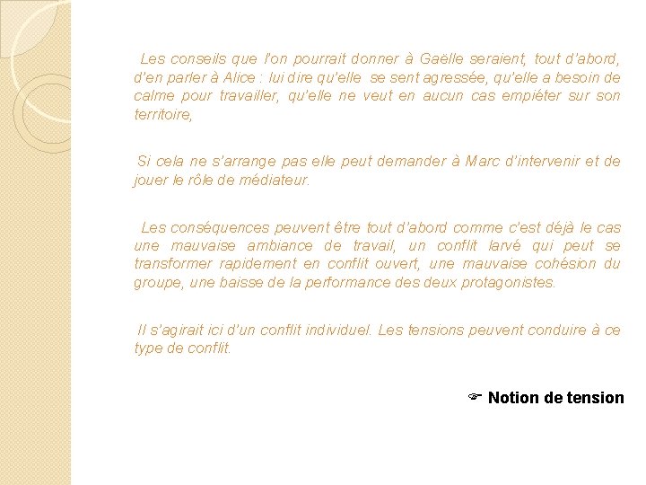  Les conseils que l’on pourrait donner à Gaëlle seraient, tout d’abord, d’en parler