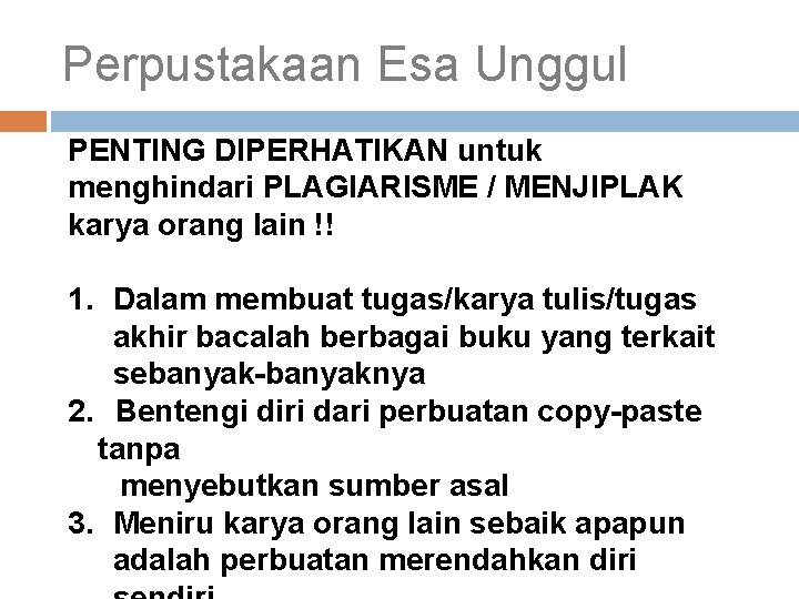 Perpustakaan Esa Unggul PENTING DIPERHATIKAN untuk menghindari PLAGIARISME / MENJIPLAK karya orang lain !!