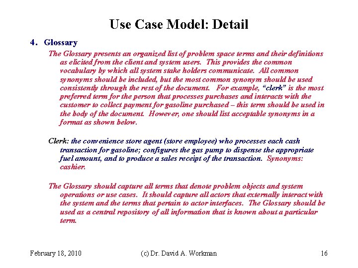 Use Case Model: Detail 4. Glossary The Glossary presents an organized list of problem