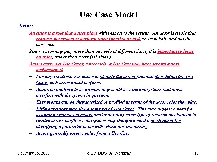 Use Case Model Actors An actor is a role that a user plays with