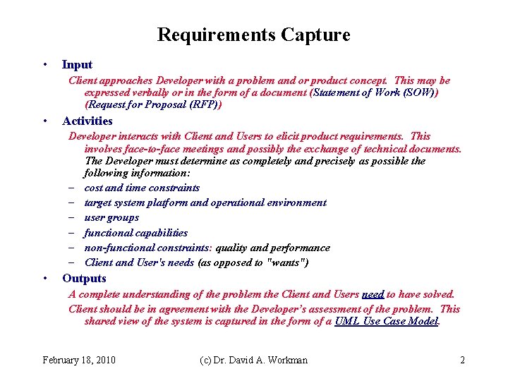 Requirements Capture • Input Client approaches Developer with a problem and or product concept.